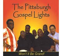 Pittsburgh Gospel Lights - Won't It Be Grand