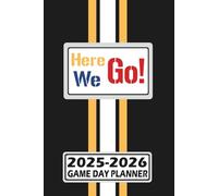 Pittsburgh Here We Go! Game Day Planner 2025-2026 Monthly Weekly Daily Planner with To-Do List, Notes, Goals, Calendars: Organize Your Time and Plan ... Season! Great Gift for the Ultimate Fan!