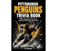 Pittsburgh Penguins Trivia Book: 360+ Questions, Fun Facts, and Iconic Stories for True Fans