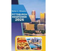 PITTSBURGH REISEFÜHRER 2026: Entdecken Sie historische Stätten, Top-Attraktionen, blühende Kunstszenen, Street Food, kulturelle Erlebnisse und Insidertipps für jeden Reisenden.