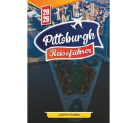 PITTSBURGH REISEFÜHRER 2026: Entdecken Sie versteckte Schätze, historische Sehenswürdigkeiten, Reisetipps und unvergessliche Urlaubserlebnisse