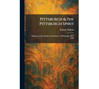 Pittsburgh & the Pittsburgh Spirit: Addresses at the Chamber of Commerce of Pittsburgh, 1927-1928