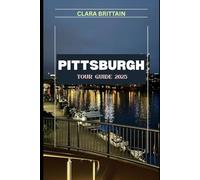 PITTSBURGH TOUR GUIDE 2025