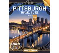 PITTSBURGH TRAVEL GUIDE 2025 BUCKET LIST: The Ultimate Companion for Exploring the Steel City