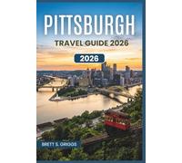 Pittsburgh Travel Guide 2026: Discover Steel City's Neighborhoods, Rivers, Museums, Food, and Day Trips for Every Visitor
