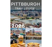 Pittsburgh Travel Guide 2026: Top Attractions, Day Trips, Hidden Gems, Food, and Culture Tips for an Unforgettable Experience
