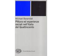 Pittura ed esperienze sociali nell'Italia del Quattrocento (Piccola biblioteca Einaudi. Nuova serie)