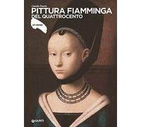 Pittura fiamminga del quattrocento (Dossier d'art)