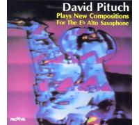 Pituch,David - Plays New Compositions For Alto Saxophone
