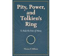 Pity, Power, and Tolkien's Ring: To Rule the Fate of Many