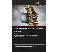 Più attività fisica - meno dolore!?: Terapia multimodale attiva del dolore contro terapia fisioterapica e fisica nel caso di mal di schiena cronico!