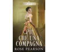 Più che una compagna: Un romanzo rosa storico (Signore indipendenti: Istitutrici e dame di compagnia)