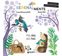 Più dai più hai. SerenaMente. Ediz. a colori