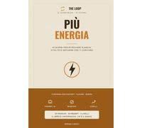 PIÙ ENERGIA: Il quaderno-gioco da fare con la tua AI · 30 giorni per ritrovare slancio, vitalità e abitudini che ti caricano (The Loop)