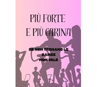 PIù FORTE E PIù CARINA: SE NON TREMANO LE GAMBE NON VALE