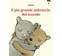 Più grande abbraccio del mondo. Le avventure di Tato e Nanà. Ediz. a colori