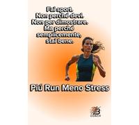 Più Run Meno Stress