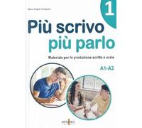 Più scrivo più parlo (A1-A2) Materiale per la produzione scritta e orale in italiano (Vol. 1)