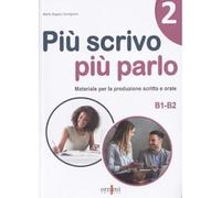 Più scrivo più parlo (B1-B2). Materiale per la produzione scritta e orale (Vol. 2)