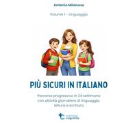 Più sicuri in italiano vol.1: Potenziare il linguaggio: Attività guidate per potenziare il linguaggio nella scuola media