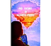 Più vicino di quanto pensi: Il tuo libro...un capitolo della mia vita