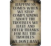 PIUHRKLEVD Happiness Comes When We Stop Complaining About The Troubles Have Vintage Tin Sign Metal Plaque For Home Office Man Cave Wall Hanging 8 X 12 in