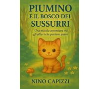 Piumino e il Bosco dei Sussurri: Una piccola avventura tra gli alberi che parlano piano