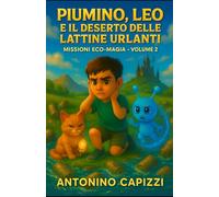Piumino, Leo e il Deserto delle Lattine Urlanti: Missioni Eco-Magia - Volume 2