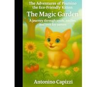 Piumino the Eco-Friendly Kitten’s Adventures The Magic Garden: A Journey Through Seeds, Smiles and Nature’s Love
