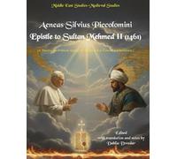 Pius II Letter to Sultan Mehmed II (1461): (A Theological-Political Appeal for Mehmed II to Convert to Christianity)