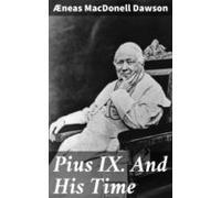 Pius Ix. And His Time (ebook)