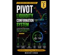 Pivot Liquidity Confirmation System ( ICT Confluence Series Volume 2 of 3 ): A Practical Swing Trading Framework Using Pivot-Based Liquidity, ... Models (Price Action Trading Setups Series)
