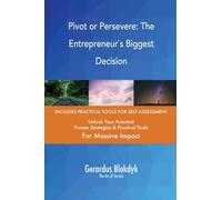 Pivot or Persevere: The Entrepreneur`s Biggest Decision