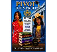 PIVOT UNIVERSITY- A Beauty Brain BattleScars 3rd edition: The Art and Science of Knowing When to Change Direction Without Changing Your Destination (Beauty Brains BattleScars Breakthrough)