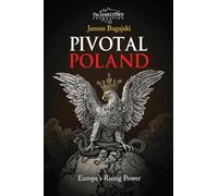 Pivotal Poland: Europe's Rising Power