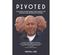 Pivoted: How a Rapidly Evolving Business Climate Changed My Life Along With Yours, And Where We Go From Here