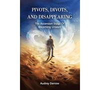 Pivots, Divots, and Disappearing: The Ascension Stage of Becoming Unseen