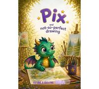 Pix and not-so-perfect drawing (Pix the Dragon and dig feelings)