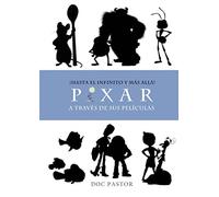 Pixar. Hasta el infinito y mas allá. A través de sus películas