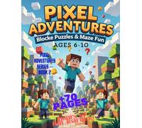 Pixel Adventures 2: Blocky Puzzles, Mazes & Games Activity Book for Kids Ages 6-10: Puzzles, Mazes, Coloring Pages, Spot the Difference, Word Games & ... for Kids Ages 6-10 (Pixel Adventures Series)
