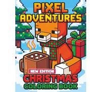 Pixel Adventures: Christmas Coloring Book: Over 60 Charming Holiday Coloring Pages Featuring Block Characters, Cube Animals, and Festive Art - Perfect for Kids and Teens