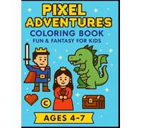Pixel Art Adventures Coloring Book for Kids Ages 4-7: Fun & Easy 8-Bit Fantasy Coloring Pages with Knights, Dragons, Princesses, and Treasure - Simple Pixel Designs for Young Artists