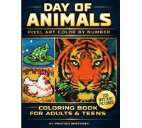 Pixel Art Color by Number: Day of Animals: 100 Mystery Hidden Pictures for Adults and Teens. Bold Pop-Art Wildlife Designs and Nature Scenes for ... of PIXELS - Pixel Art Color By Number Series)