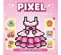 Pixel Art Color by Number Glamoratti Coloring Book for Beginners: Easy Coquette Designs - A Fun Creative Gift for Artists (Pixel Color By Number for Beginners)