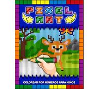 Pixel Art - Colorear por Números Para Niños: Cuaderno de dibujo de pixel art para niños y adultos, Colorear con números para Pixels Animales, Páginas ... de diversión, Libro de actividades para niños