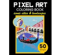 Pixel art coloring book: Iconic cities and landscapes. Color by numbers activity book for adults with mosaic animal pictures to color.