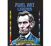 Pixel Art Legends: Cozy Color by Number Mystery Book for Adults, Relaxing Mystery Mosaic Puzzles with Portraits of Famous People, World Leaders, (Color by Number Legends)