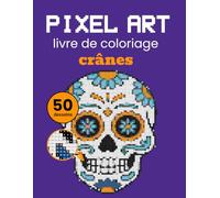 Pixel Art livre de coloriage - crânes. Couleur Par Numéro pour Adultes. Livre de coloriage mosaïque et thérapie de relaxation et. Mosaïques mystérieuses.