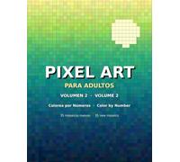 Pixel Art para Adultos Volumen 2: Colorea por Números / Color by Number for Adults · 35 mosaicos nuevos en cuadrados, círculos y triángulos · ... (Pixel Art Colorea por Números para Adultos)