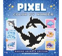 Pixel Color by Number Ocean Animals: Easy Marine Life Coloring Book for Beginners: Simple & Relaxing Pixel Art Coloring Book with Sea Creatures, ... Relief (Pixel Color By Number for Beginners)